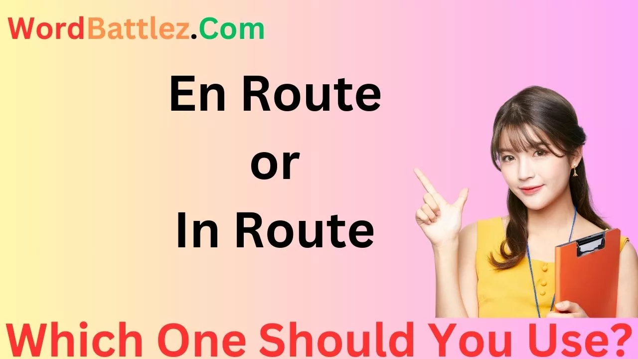 En Route or In Route: Which One Should You Use?